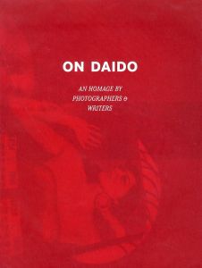 ON DAIDO: An Homage by Photographers & Writers (New Edition) / Edit: Dieter Neubert