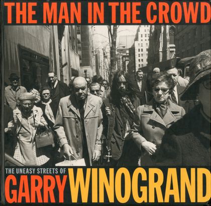 「THE MAN IN THE CROWD　　The Uneasy Street of Garry Winogrand」メイン画像