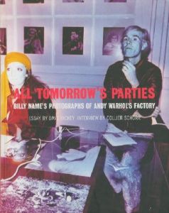 ALL TOMORROW'S PARTIES　Billy Name's Photographs of Andy Warhol's Factory／（ALL TOMORROW'S PARTIES　Billy Name's Photographs of Andy Warhol's Factory／Andy Warhol　Photo: Billy Name　Essay:Dave Hickey )のサムネール