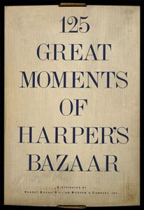 125 Great Moments of Harper's Bazaar: A Commemorative Collection of Outstanding Photographs/Boxed