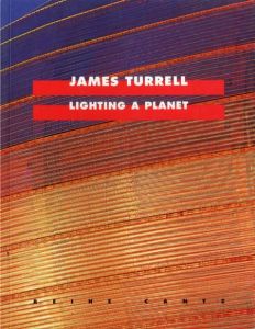 James Turrell　Lighting A Planet / James Turrell ジェームズ・タレル