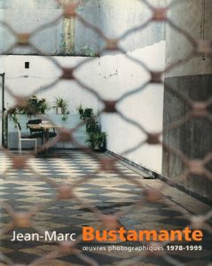 Jean-Marc Bustamante: Oeuvres Photographiques 1978-1999