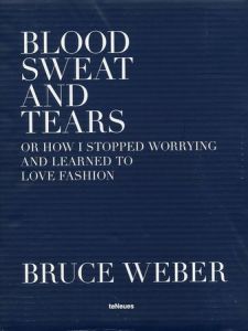 BLOOD SWEAT AND TEARS／著：ブルース・ウェーバー（BLOOD SWEAT AND TEARS／Author: Bruce Weber)のサムネール