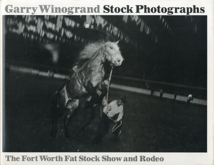 「Stock Photographs -The Fort Worth Fat Stock Show and Rodeo- / Author: Garry Winogrand 」メイン画像