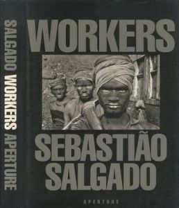 WORKERS An Archaeology of the Industrial Age／著：セバスチャン・サルガド（WORKERS An Archaeology of the Industrial Age／Author: Sebastião Salgado)のサムネール