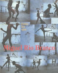 ／（Miguel Rio Branco: Entre los ojos／Miguel Rio Branco)のサムネール