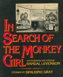 IN SEARCH OF THE MONKEY GIRL / Photo: Randall Revenson Text: Spalding Gray