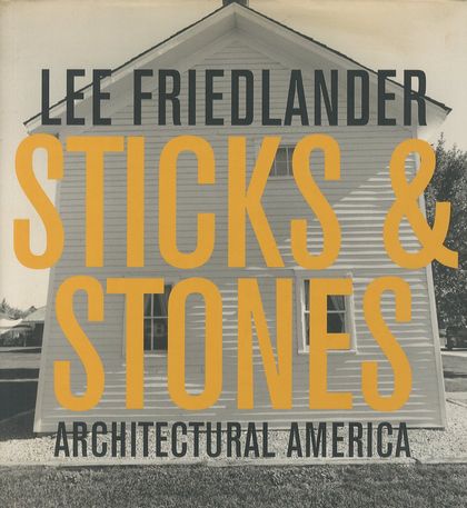 「STICKS & STONES ARCHITECTURAL AMERICA / Lee Friedlander」メイン画像