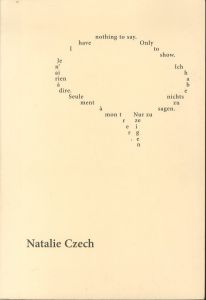  I Have Nothing to Say, Only to Show / Natalie Czech