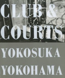 「CLUB & COURTS: YOKOSUKA YOKOHAMA 【サイン入/Signed】 / 石内都」画像1