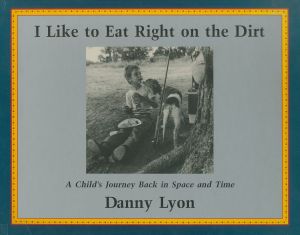 ／ダニー・ライオン（I Like to Eat Right on the Dirt／Danny Lyon)のサムネール