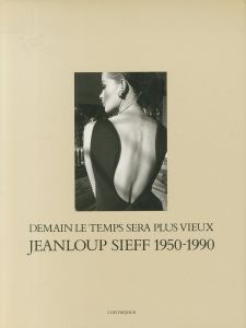Jeanloup Sieff 1950-1990: DEMAIN LE TEMPS SERA PLUS VIEUXのサムネール