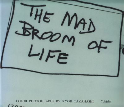 THE MAD BROOM OF LIFE / 高橋恭司 | 小宮山書店 KOMIYAMA TOKYO