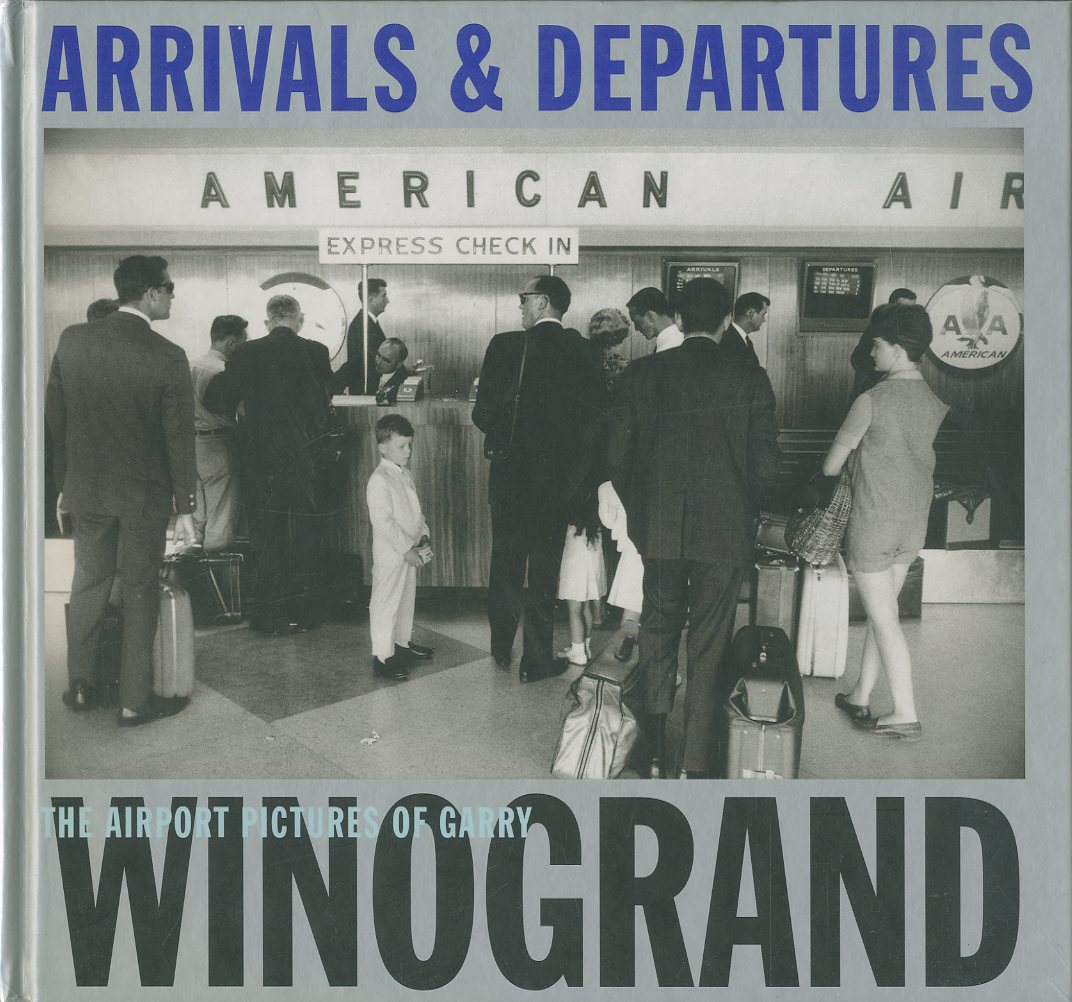 「ARRIVALS & DEPARTURES THE AIRPORT PICTURES OF GARRY WINOGRAND / Garry Winogrand」メイン画像