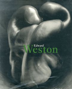 ／エドワード・ウエストン（Edward Weston 1886-1958／Photo:Edward Weston Text:Terence Pitts, Portrait:Ansel Adams)のサムネール