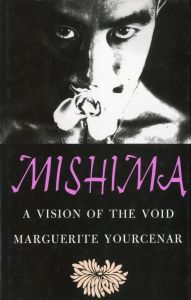 MISHIMA: A VISION OF THE VOID / Marguerite Yourcenar
