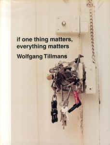 ／ヴォルフガング・ティルマンス（if one thing matters, everything matters／Wolfgang Tillmans)のサムネール