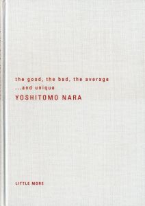 the good, the bad, the average...and unique／著者: 奈良美智  デザイン: 山本誠（the good, the bad, the average...and unique／Author: Yoshitomo Nara Design: Makoto Yamamoto)のサムネール