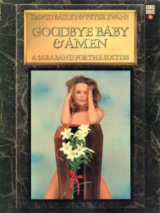 ／デイヴィッド・ベイリー, ピーター・エヴァンス（GOODBYE BABY & AMEN: A Saraband for the Sixties／David Bailey, Peter Evans )のサムネール