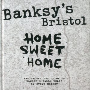 HOME SWEET HOME／バンクシー　スティーブ・ライト編（Banksy's Bristol　HOME SWEET HOME／Artwork: Banksy 　Edit: Steve Wright)のサムネール