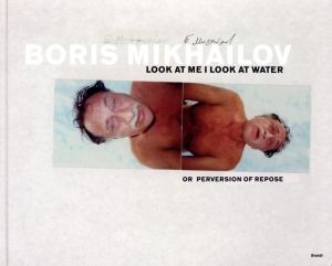 LOOK AT ME I LOOK AT WATER／ボリス・ミハイロフ（LOOK AT ME I LOOK AT WATER／Boris Mikhailov)のサムネール
