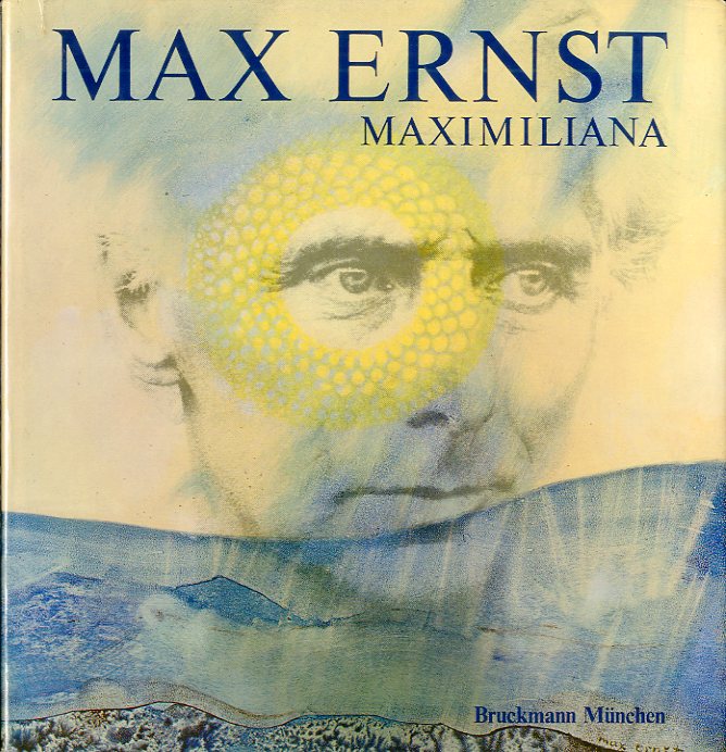 Max Ernst MAXIMILIANA / 作家：マックス・エルンスト 著：ペーター