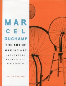 マルセル・デュシャン／編：フランシス・M. ナウマン（Marcel Duchamp: The Art of Making Art in the Age of Mechanical Reproduction／Edit: Francis M. Naumann)のサムネール