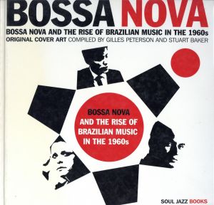 Bossa Nova and The Rise of Brazilian Music in The 1960s / Compiled: Gilles Peterson, Stuart Baker