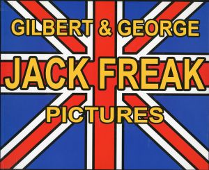 GILBERT & GEORGE　Jack Freak Pictures／ギルバート&ジョージ（GILBERT & GEORGE　Jack Freak Pictures／Gilbert & George )のサムネール
