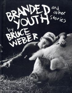 ／ブルース・ウェーバー（Branded Youth and other stories／Bruce Weber)のサムネール