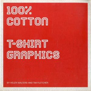 100%COTTON T-SHIRTS GRAPHICS / Author: Helen Walters