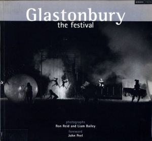 Glastonbury  The Festival / Photo: Ron Reid, Lian Bailey Foreword: John Peel