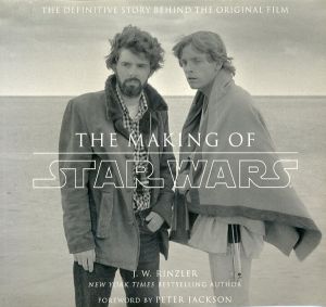The Making of Star Wars: The Definitive Story Behind the Original Film / J.W.RINZLER