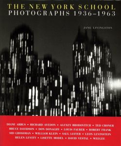THE NEW YORK SCHOOL PHOTOGRAPHS 1936-1963／文: ジェーン・リビングストン（THE NEW YORK SCHOOL PHOTOGRAPHS 1936-1963／Text: Jane Livingston)のサムネール