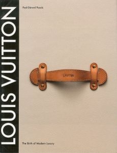LOUIS VUITTON The Birth of Modern Luxury / Paul Gerard Pasols