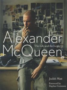 Alexander McQueen: The Life and Legacy / Author: Judith Watt　 Foreword: Daphne Guinness