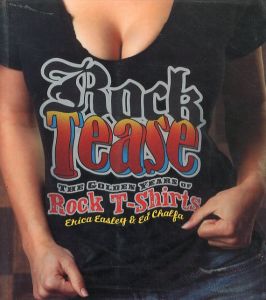 Rock Tease: The Golden Years of Rock T-Shirts / Edit: Tamar Brazis
