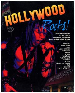 Hollywood Rocks: The Ultimate Guide to the 1980's Hollywood, California Rock-N-Roll Music Scene