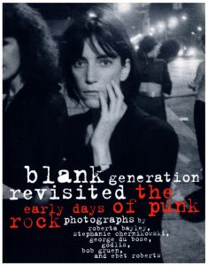 Blank Generation Revisited: The Early Days of Punk Rock / Edit & Photo: Roberta Bayley 