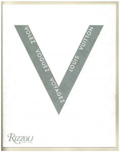 「Volez Voguez Voyagez : Louis Vuitton / Edit: Olivier Saillard」画像1