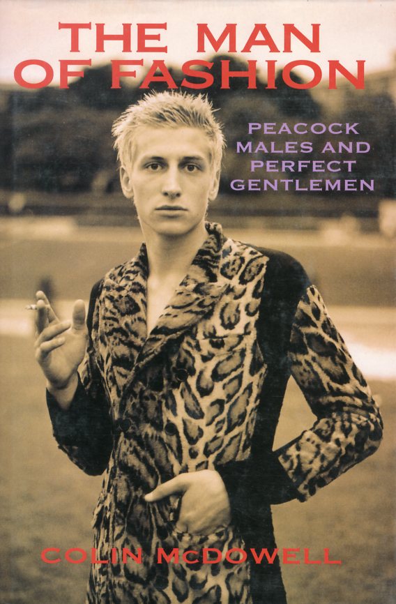 「The Man of Fashion: Peacock Males and Perfect Gentlemen / Author: Colin McDowell」メイン画像