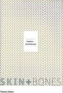 Skin + Bones: Parallel Practices in Fashion and Architectureのサムネール