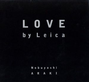 LOVE by Leica／荒木経惟（LOVE by Leica／Nobuyoshi Araki)のサムネール