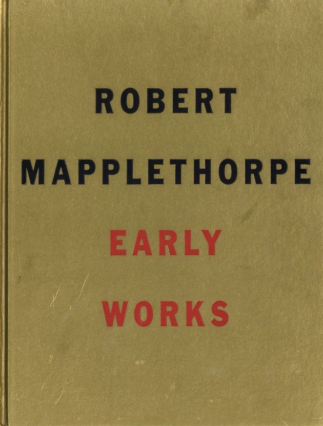 「ROBERT MAPPLETHORPE　EARLY WORKS / Author: Robert Mapplethorpe　Edit / Design: John Cheim」メイン画像
