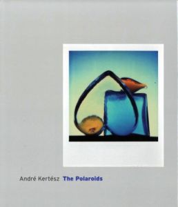 Andre Kertesz: The Polaroids／アンドレ・ケルテス（Andre Kertesz: The Polaroids／Andre Kertesz)のサムネール
