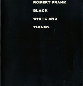 BLACK WHITE AND THINGS／ロバート・フランク（BLACK WHITE AND THINGS／Robert Frank)のサムネール