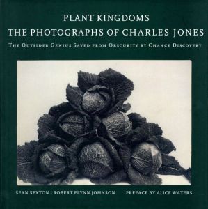 PLANT KINGDOMS: THE PHOTOGRAPHS OF CHARLES JONES / Photo: Charles Jones　Author: Sean Sexton, Robert Flynn Johnson