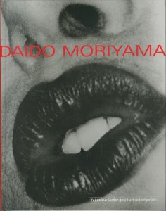DAIDO MORIYAMA　Fondation Cartier pour l'art contemporain / Daido Moriyama