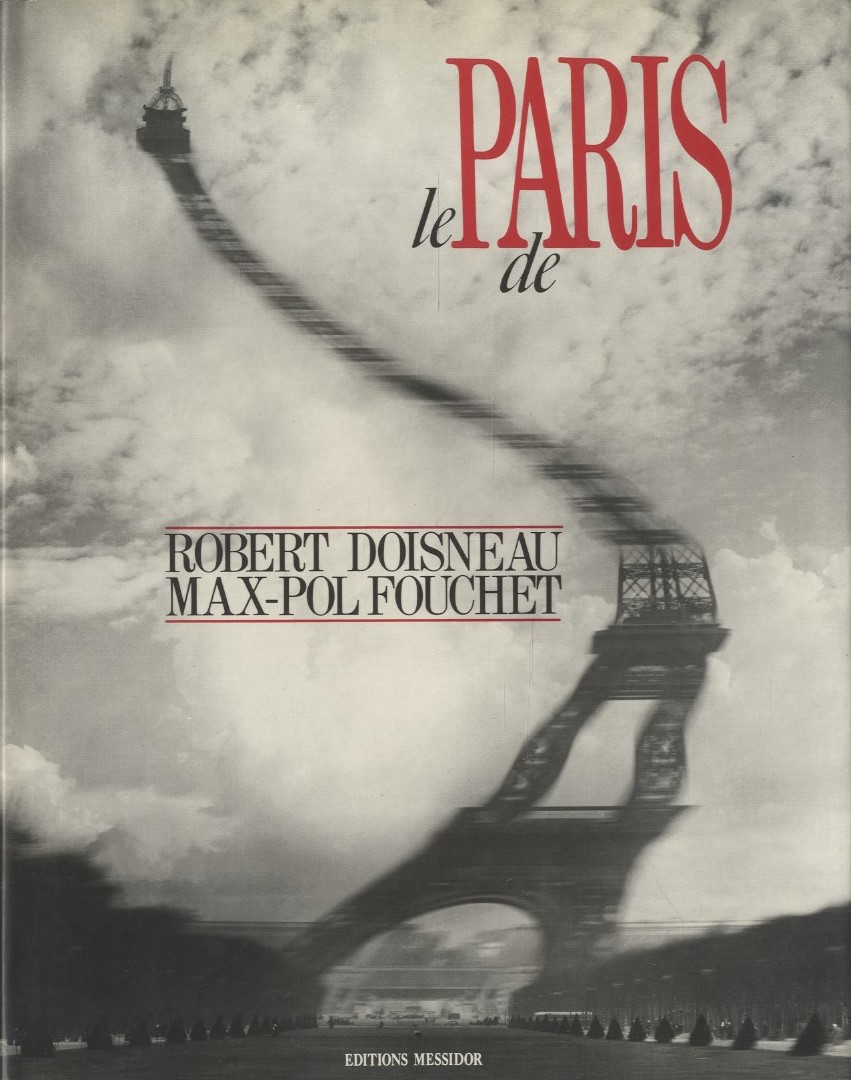 「LE PARIS DE ROBERT DOISNEAU MAX-POL FOUCHET / Photo: Robert Doisneau Text: Max-pol Fouchet」メイン画像