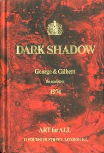 DARK SHADOW / Author: Gilbert & George（Gilbert Prousch, George Passmore）